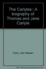The Carlyles A biography of Thomas and Jane Carlyle