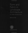 Form and Fabric in Landscape Architecture A Visual Introduction