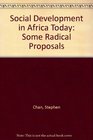 Social Development in Africa Today Some Radical Proposals