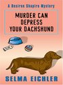 Murder Can Depress Your Dachshund