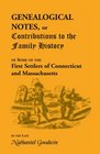 Genealogical notes Or Contributions to the family history of some of the first settlers of Connecticut and Massachusetts / by Nathaniel Goodwin