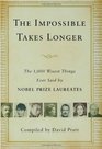 The Impossible Takes Longer The 1000 Wisest Things Ever Said by Nobel Prize Laureates