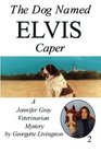 The Dog Named Elvis Caper