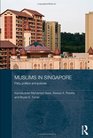 Muslims in Singapore Piety politics and policies