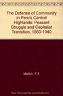 The Defense of Community in Peru's Central Highlands Peasant Struggle and Capitalist Transition 18601940