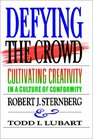 Defying the Crowd Cultivating Creativity in a Culture of Conformity