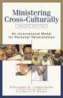 Ministering CrossCulturally An Incarnational Model for Personal Relationships