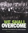 We Shall Overcome The History of the American Civil Rights Movement