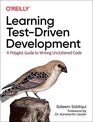 Learning TestDriven Development A Polyglot Guide to Writing Uncluttered Code