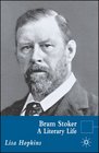 Bram Stoker A Literary Life