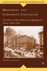 Broadway and Corporate Capitalism The Rise of the ProfessionalManagerial Class 19001920