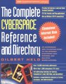 The Complete Cyberspace Reference and Directory  An Addressing and Utilization Guide to the Internet Electronic Mail Systems and Bulletin Board Systems