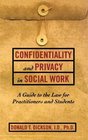 Confidentiality and Privacy in Social Work  A Guide to the Law for Practitioners and Students