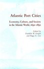 Atlantic Port Cities Economy Culture and Society in the Atlantic World 16501850