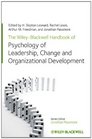 The WileyBlackwell Handbook of the Psychology of Leadership Change and Organizational Development