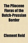 The Pliocene Floras of the DutchPrussian Border