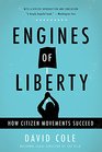 Engines of Liberty How Citizen Movements Succeed