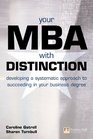 Your MBA With Distinction Developing a Systematic Approach to Succeeding in Your Business Degree