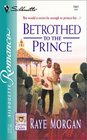 Betrothed To The Prince  (Catching The Crown, Bk 3) (Silhouette Romance, No 1667)