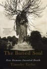 The Buried Soul  How Humans Invented Death