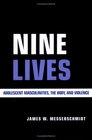 Nine Lives Adolescent Masculinities the Body and Violence