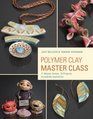 Polymer Clay Master Class 11 Master Artists 16 Projects Incredible Inspiration