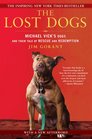 The Lost Dogs Michael Vick's Dogs and Their Tale of Rescue and Redemption