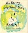 THE BUNNY WHO FOUND EASTER