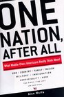 One Nation, After All : What Americans Really Think About God, Country, Family, Racism, Welfare, Immigration, Homosexuality, Work, The Right, The Left and Each Other