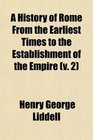 A History of Rome From the Earliest Times to the Establishment of the Empire