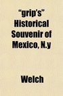 grip's Historical Souvenir of Mexico Ny