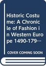 Historic Costume A Chronicle of Fashion in Western Europe 14901790