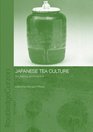 Japanese Tea Culture: Art, History and Practice