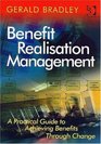 Benefit Realisation Management A Practical Guide to Achieving Benefits Through Change