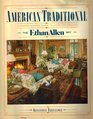 American Traditional A Comprehensive Guide to Home Decorating the Ethan Allen Way