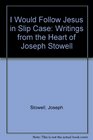 I Would Follow Jesus in Slip Case Writings from the Heart of Joseph Stowell