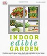 Indoor Edible Garden Creative Ways to Grow Herbs Fruits and Vegetables in Your Home