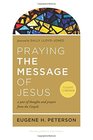 Praying the Message of Jesus A Year of Thoughts and Prayers from the Gospels