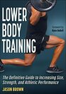 Lower Body Training The Definitive Guide to Increasing Size Strength and Athletic Performance