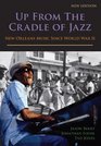 Up from the Cradle of Jazz New Orleans Music Since World War II