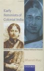 Early Feminists of Colonial India Sarala Devi Chaudhurani and Rokeya Sakhawat Hossain