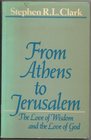 From Athens to Jerusalem The Love of Wisdom and the Love of God