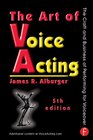 The Art of Voice Acting The Craft and Business of Performing Voiceover