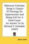 Dishonest Criticism Being A Chapter Of Theology On Equivocation And Doing Evil For A Good Cause An Answer To Dr Richard F Littledale