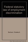 Federal statutory law of employment discrimination