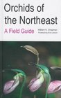 Orchids of the Northeast A Field Guide