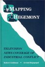 Mapping Hegemony Television News and Industrial Conflict