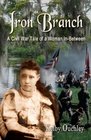 Iron Branch A Civil War Tale of a Woman InBetween