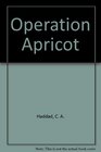 Operation Apricot