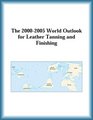 The 20002005 World Outlook for Leather Tanning and Finishing